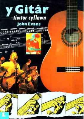 A picture of 'Y Gitar - Tiwtor Cyflawn' 
                              by John Evans